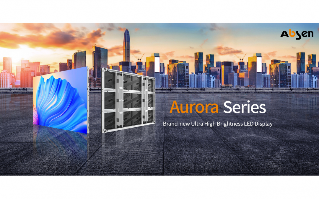 Absen to Launch Aurora Series, the New Ultra-high Brightness LED Display